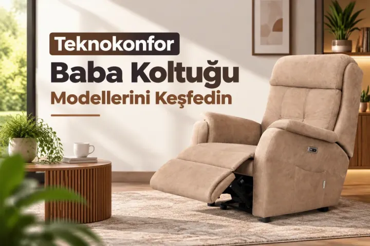 Baba Koltuğu Modelleri ile Konforlu Yaşam Alanları