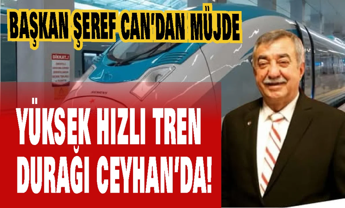 Ceyhan, YHT ağına dahil edildi: Ekonomi ve ulaşım canlanacak