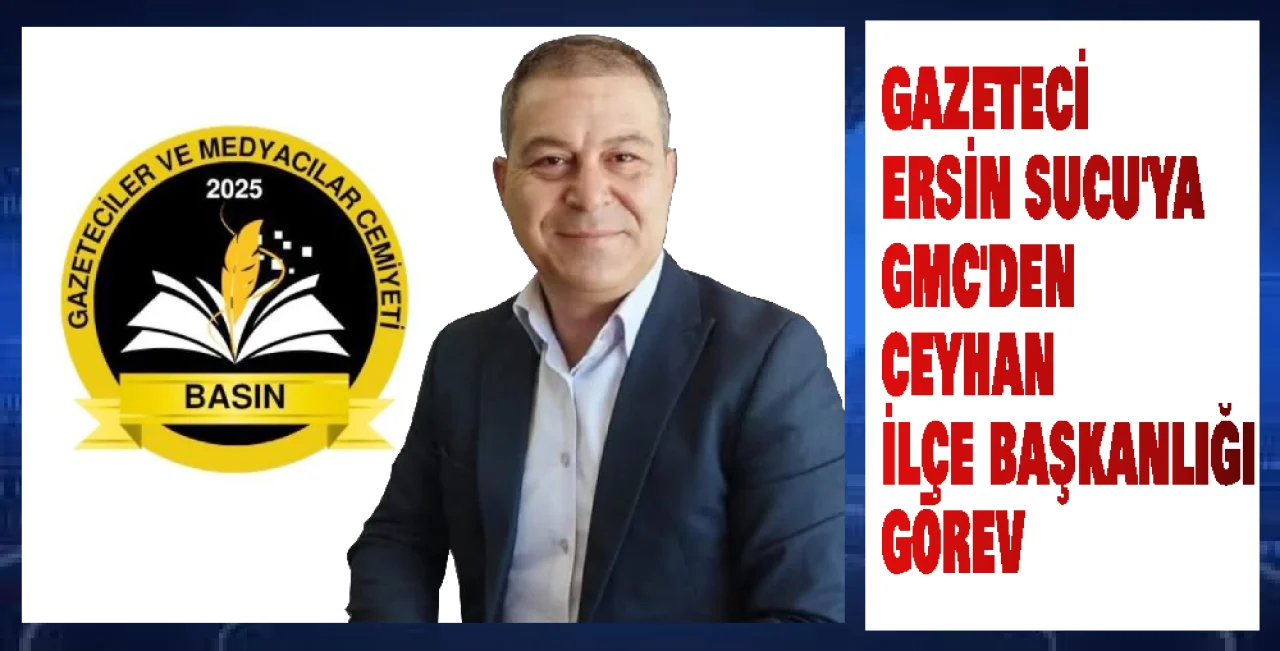 GMC, Ceyhan Teşkilatını Ersin Sucu ile Güçlendirdi