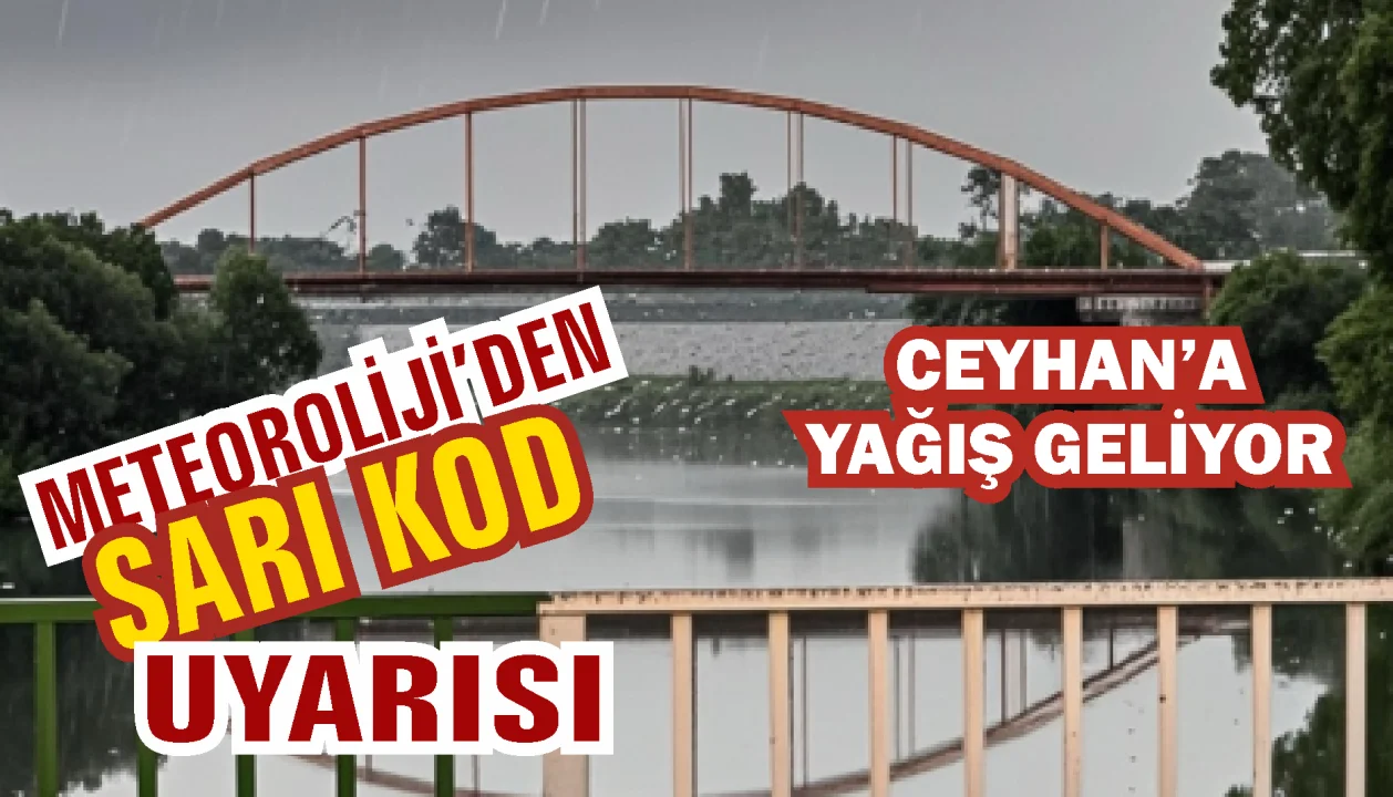 Ceyhan’da Kuvvetli Yağış Uyarısı: Sel ve Su Baskını Riskine Dikkat